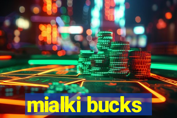 mialki bucks